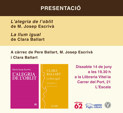 Dissabte 14/6: Presentació de "L'alegria de l'oblit" de M. Josep Escrivà i "La llum igual" de Clara Ballart | 