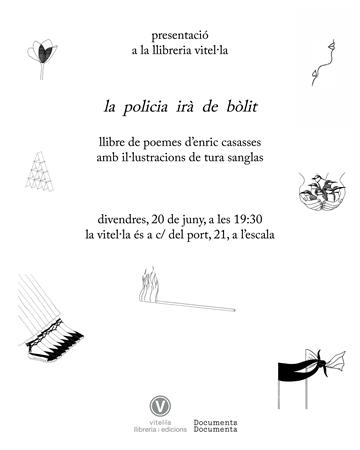 Divendres 20/6 Presentació de "la policia irà de bòlit" d'Enric Casasses i Tura Sanglas | 