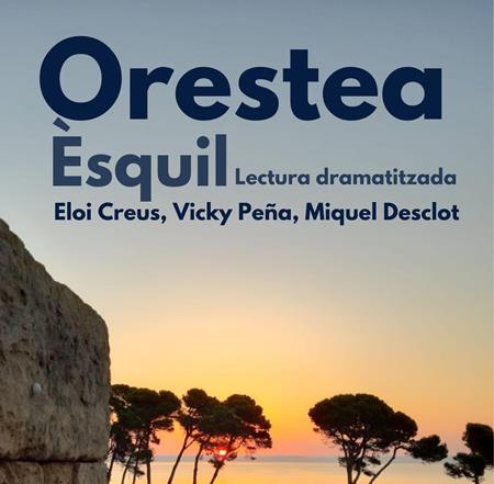 11 de juliol: Lectura dramatitzada al MAC Empúries. "ORESTEA", d'Esquil. Amb Eloi Creus, Vicky Peña i Miquel Desclot | 