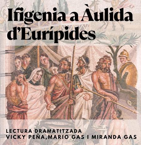 Dissabte 5 juliol: Lectura dramatitzada "IFIGENIA A ÀULIDA", d'Eurípides, al MAC-Empúries | 