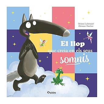 EL LLOP QUE CREIA EN ELS SEUS SOMNIS | 9791039557078 | LALLEMAND, ORIANNE