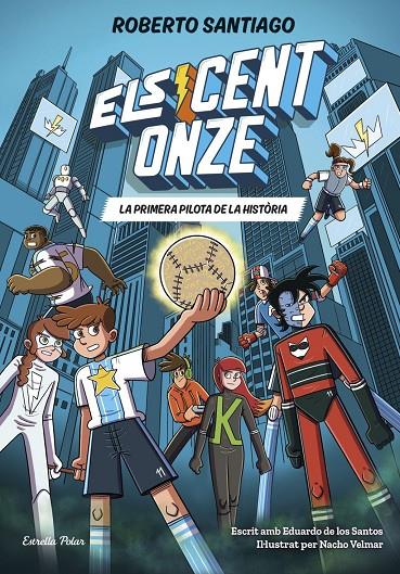 Els Cent Onze 2. La primera pilota de la història | 9791387783471 | Santiago, Roberto / Santos Molina, Eduardo de los