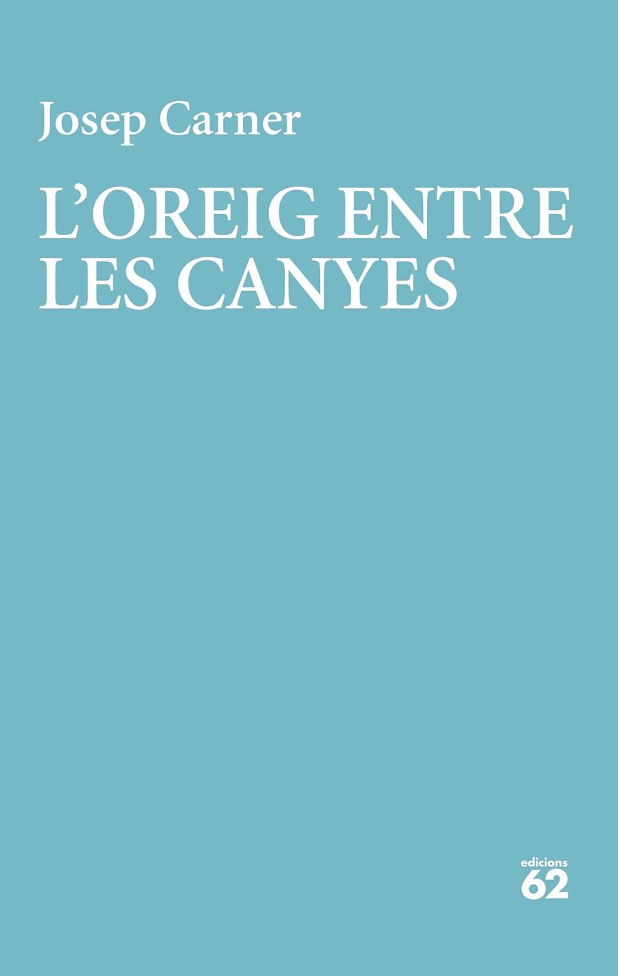L'oreig entre les canyes | 9788429782998 | Carner, Josep