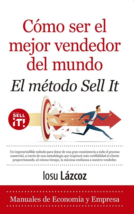 Cómo ser el mejor vendedor del mundo. El método Sell it | 9788418648229 | , Iosu Lázcoz