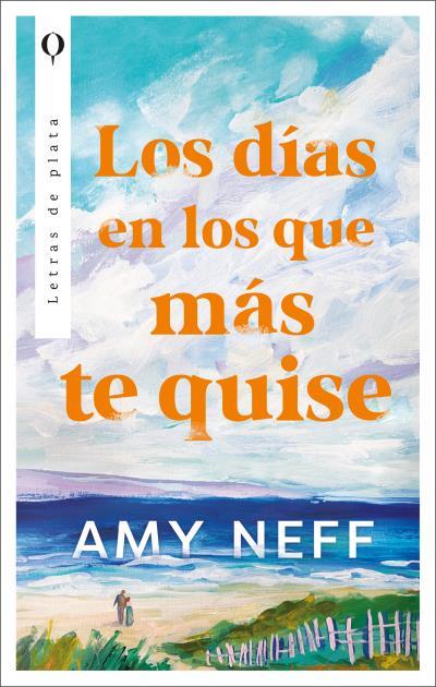 Los días en los que más te quise | 9788492919727 | Neff, Amy