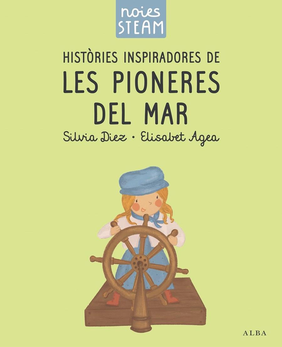 Noies STEAM. Històries inspiradores de les pioneres del mar | 9788411782401 | Diez, Silvia / Agea, Elisabet