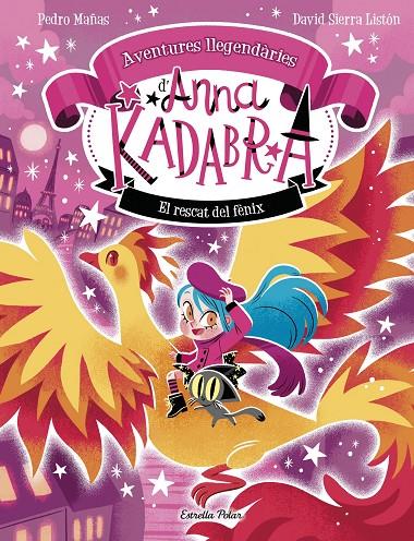 Anna Kadabra. Aventures llegendàries 4. El rescat del fènix | 9791387903060 | , Pedro Mañas / Sierra Listón, David