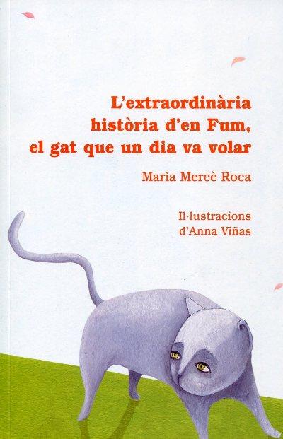 L extraordinària història d en Fum, el gat que un dia va volar | 9788493716226 | Maria Mercè Roca