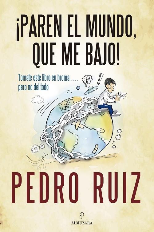 ¡Paren el mundo, que me bajo! | 9788410529687 | , Pedro Ruiz