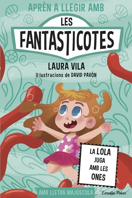 Aprèn a llegir amb les Fantasticotes 13. La Lola juga amb les ones | 9791387782153 | Vila, Laura
