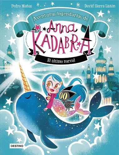 Anna Kadabra. Aventuras legendarias 3. El último narval | 9788408295372 | Mañas, Pedro / Sierra Listón, David
