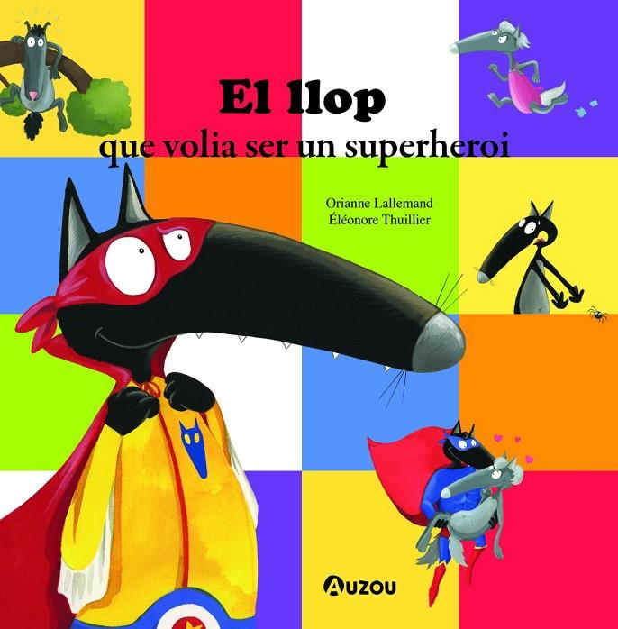 El llop que volia ser un superheroi | 9791039520720 | LALLEMAND, ORIANNE