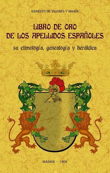 Libro de oro de los apellidos españoles: su etimología, genealogía y heráldica. | 9788490017425 | de Vilches y Marín, Ernesto