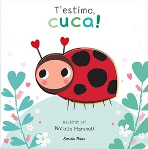 T'estimo, cuca! Llibre de cartró amb troquells | 9788413898919 | Marshall, Natalie / Edwards, Nicola