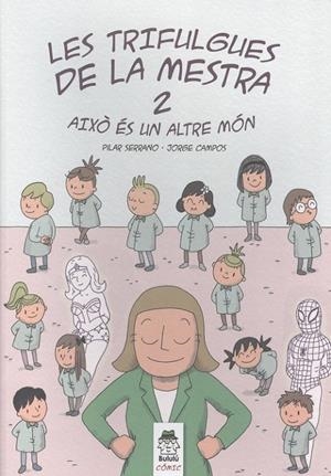 Les trifulgues de la mestra 2. Això és un altre món | 9788412184846 | Pilar Serano/Jorge Campos