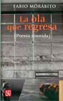 La ola que regresa (poesía reunida) | 9789681678029 | Morábito, Fabio