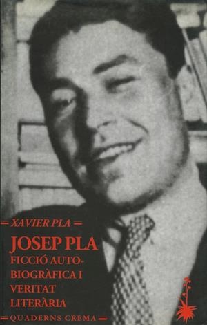 Josep Pla: Ficció autobiogràfica i veritat literària | 9788477272366 | Pla Barbero, Xavier
