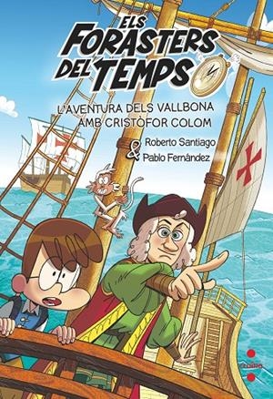 Els Forasters del Temps 18 L'aventura dels Vallbona amb Cristòfor Colom | 9788466158183 | Santiago, Roberto / Fernández Berrocal, Pablo