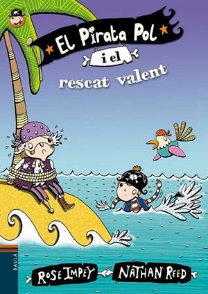 El pirata Pol i el rescat valent | 9788447930050 | Rose Impey i Nathan Reed