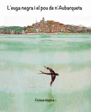 L'euga negra i el pou de n'Aubarqueta | 9788412368123 | Fàgregas, Elisabet