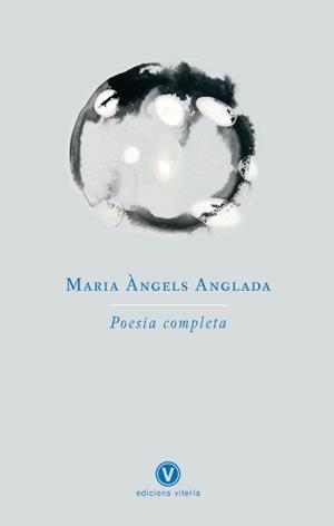 Poesia completa Mª Àngels Anglada | 9788493625092 | Maria Angels Anglada