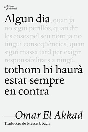 Algun dia tothom hi haurà estat sempre en contra | 9791387672218 | El Akkad, Omar