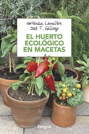El huerto ecológico en macetas | 9788491180753 | Lemaître, Hortensia / Gállego, José T.