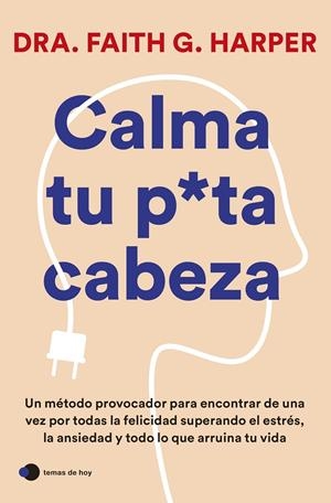 Calma tu puta cabeza | 9788419812223 | Dra. Faith G. Harper