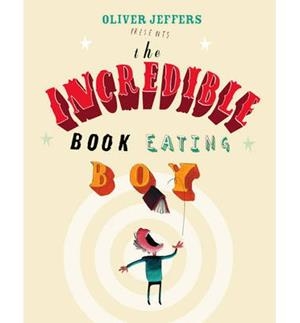 The Incredible Book-Eating Boy | 9780007182312 | Jeffers, Oliver