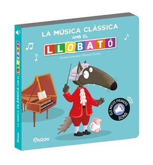 Llobató, llibre sons música clàssica | 9791039547314 | Lallemand, Orianne / Thuillier, Éléonore