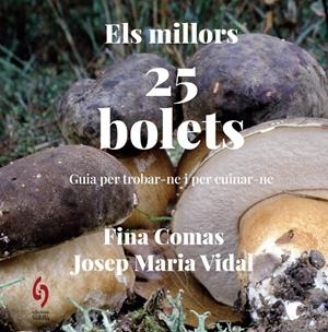 Els millors 25 bolets | 9788412980646 | Comas, Fina / Vidal, Josep Maria