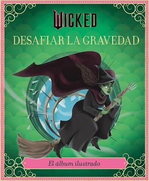 Wicked: Desafiar la gravedad | 9791259576231 | Iarussi, Elena / Schwartz, Stephen