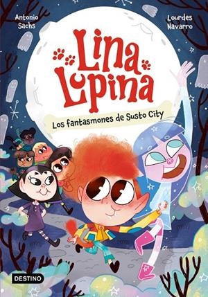 Lina Lupina 4. Los fantasmones de Susto City | 9788408297413 | Sachs, Antonio