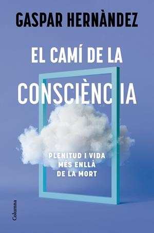 El camí de la consciència | 9788466434836 | Hernàndez, Gaspar
