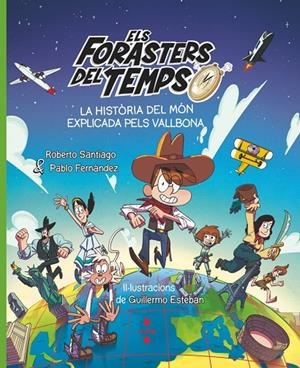 Els Forasters del Temps. La història del món explicada pels Vallbona | 9788466158213 | Fernández Vázquez, Pablo / , Roberto santiago