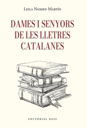 Dames i senyors de les lletres catalanes | 9791387728410 | NOMEN MARTIN, LEILA