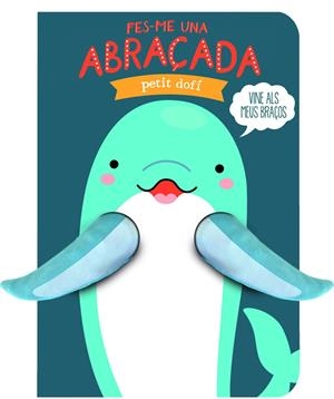 Fes-me una abraçada petit dofí | 9791399049695 | , ImageBooks