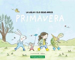 La Júlia i els seus amics - primavera | 9788419829498 | Dubuc, Marianne