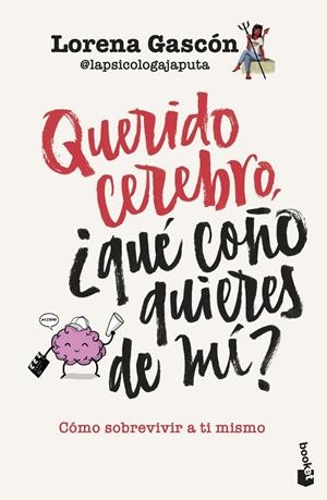 Querido cerebro, ¿qué coño quieres de mí? | 9788427054752 | , Lorena Gascón @lapsicologajaputa
