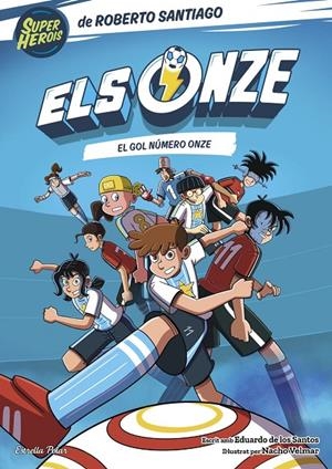 Els Onze 11. El gol número onze | 9791387903831 | Santiago, Roberto / Santos Molina, Eduardo de los