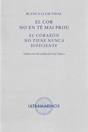El cor no en té mai prou · El corazón no tiene nunca suficiente | 9788412816310 | Llum Vidal, Blanca
