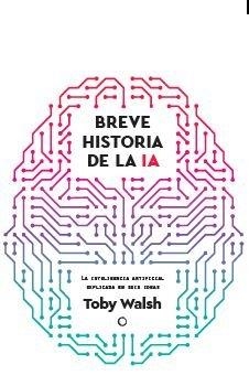 BREVE HISTORIA DE LA IA | 9788412901931 | WALSH, TOBY